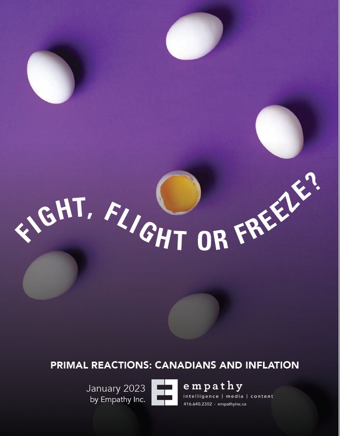 Fight, Flight, or Freeze Primal reactions: Canadians and inflation Fight, Flight, or Freeze<br />
Primal reactions: Canadians and inflation